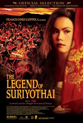 The Story of Suriyothai, a Legend about Loyalty, Sacrifice, and Cross-Dressing for the Throne!